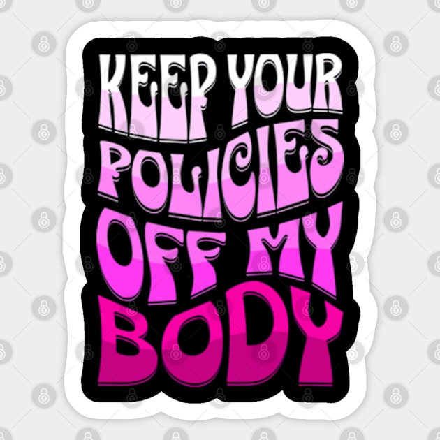 Keep Your Policies Off My Body Women's Rights Sticker by Lavender Celeste